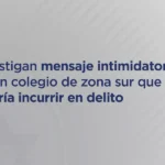 ALERTA!!! Investigan amenaza en un colegio de Salta